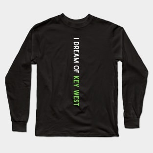 I Dream of Key West Long Sleeve T-Shirt